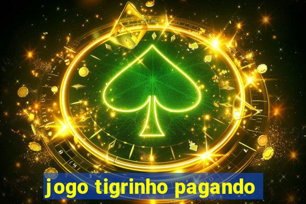 jogo tigrinho pagando